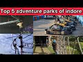 Top 5 adventure parks in indore     5  