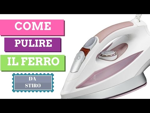 Video: Come e come pulire il ferro a casa?