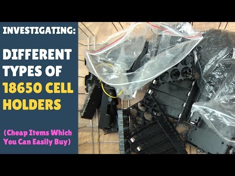 INVESTIGATING: Different 18650 Cell Holders - Battery