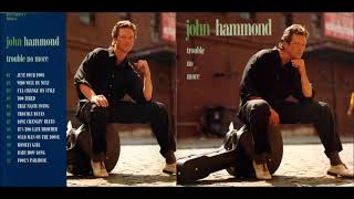 John Hammond - Trouble No More - 01 - Just Your Fool