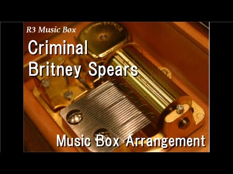 Criminal/Britney Spears [Music Box]