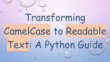 Transforming CamelCase to Readable Text: A Python Guide