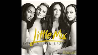 Little Mix - Love Me Or Leave Me (Srpski prevod)