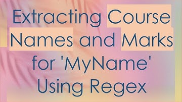 Extracting Course Names and Marks for 