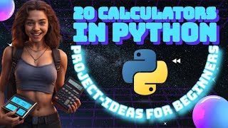 20 Kinds of Python Projects you can start with, regarding calculators (Projects for Beginner)