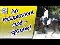 Horse Riders - What is an Independent Seat and HOW TO GET ONE!