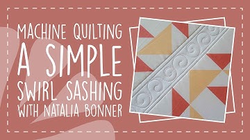 Machine Quilting a Simple Swirl Sashing with Natalia Bonner