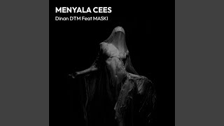 MENYALA CEES (feat. MASKI)