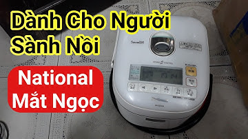 SIÊU PHẨM cho người Sành | Nồi cơm National SR-SS10A | 0985851342
