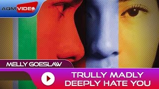 Melly Goeslaw - Trully Madly Deeply Hate You |  Audio