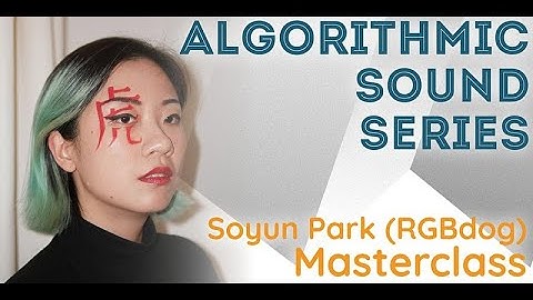 Algorithmic Sound #4: Soyun Park