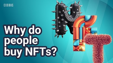 Why people buy NFTs: NFTs explained – Do NFTs have value?