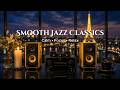 Smooth Jazz Classics - Cozy Warm Room Ambience for Relaxation and Deep Focus