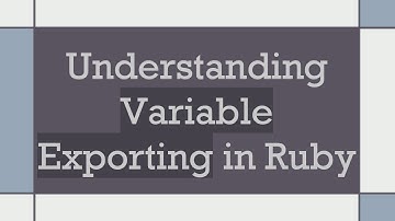 Understanding Variable Exporting in Ruby