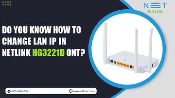 Do you know how to Change Lan IP in Netlink HG3221D ONT-115