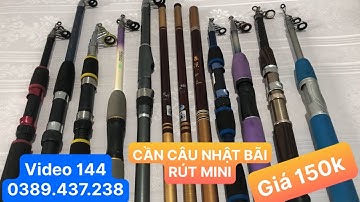 Máy Câu Nhật Bãi : Lô Cần câu Nhật Bãi Rút Mini , Cần tay giá 150k - 260k Cực Đẹp, video 144