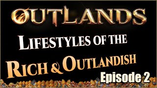 Lifestyles of the Rich & Outlandish: Episode 2 [UO Outlands]