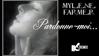 Mylene Farmer - Pardonne Moi (IKS REMIX)