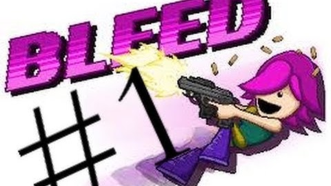 Bleed Play-Through Mission 1-The Blob