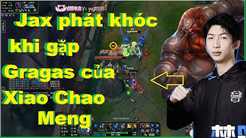 Jax Phát Khóc Không Được Chơi Game Khi Gặp Gragas Của Xiao Chao Meng/DariusLol