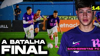 BANHEIRISTAS FC 2: A BATALHA FINAL! (EP.14)