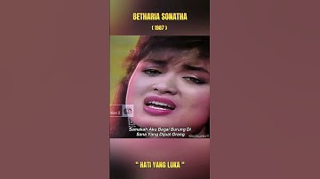 Betharia Sonatha ~ Hati  Yang Luka
