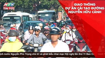 GIẢM TẢI KẸT XE GIỜ CAO ĐIỂM  KHU VỰC DỰ ÁN CẢI TẠO ĐƯỜNG NGUYỄN HỮU CẢNH | HTV TIN TỨC