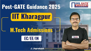 Post GATE Guidance 2025 | IIT Kharagpur M.Tech Admissions EC, EE, IN |  Jeprakash Sir