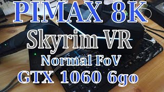 Pimax 8k SkyrimVR 1060 GTX 6go