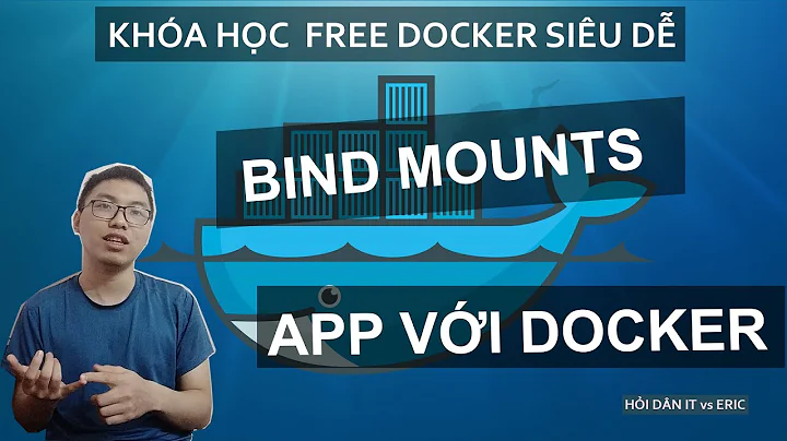 #8 DEV SERVER VỚI DOCKER BIND MOUNTS - LIVE RELOADING CODE | Docker Siêu Dễ Cho Beginners Từ A đến Z