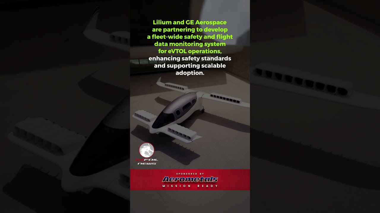 Lilium and GE Aerospace Partner to Enhance eVTOL Flight Safety