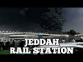 JEDDAH  HARAMAIN RAILWAY STATION ON FIRE