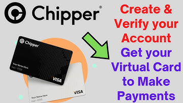 Chipper Cash App: How to Create & Verify Your Account in Nigeria | How to Claim Your Virtual Card