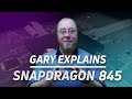 What is the Snapdragon 845? - Gary explains