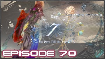 Lightning Returns: Final Fantasy 13 - Day Sixs End, Saving The Sinless - Episode 70