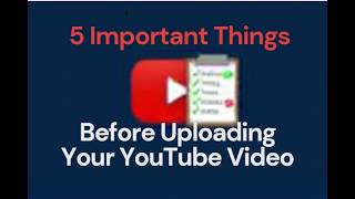 5 important steps before posting on YouTube