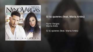 Nyno Vargas &amp; Maria Artes - Si Tu Quieres