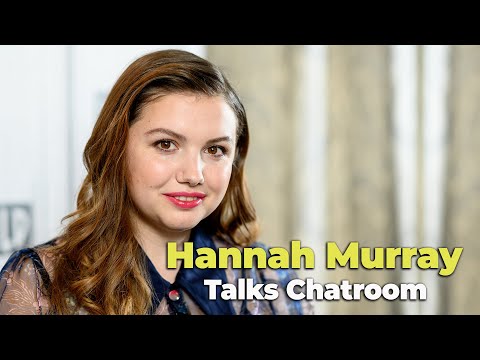Hannah Murray talks about 'Chatroom'