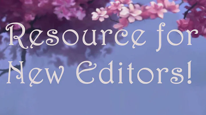 Resource for New Editors! (Read Description) (Updated 4/25/18)