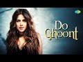 Do Ghoont - Full Audio | Nia Sharma | Shruti Rane | Bombay Raja