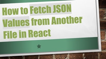 How to Fetch JSON Values from Another File in React