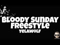 Yelawolf - Bloody Sunday Freestyle (Lyrics)