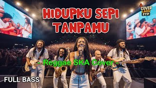 New Syclon - Hidupku Sepi Tanpamu (Reggae Cover) || Full Bass