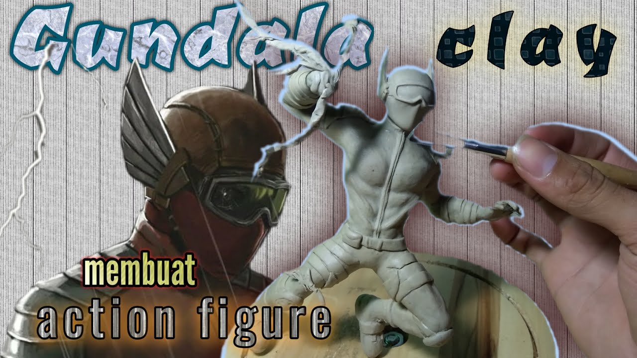 Membuat Figure Gundala Dari Clay || Action Figure From Clay || Sculpting Clay - Youtube