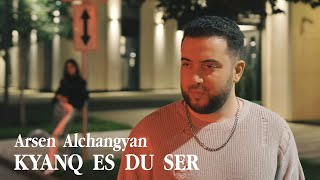 Arsen Alchangyan - KYANQ ES DU SER