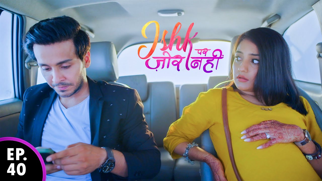 इश्की ने गर्भवती महिला होने का एक्टिंग किया | Ishk Par Zor Nahi | Ep 40 - Full Episode