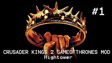 Crusader Kings 2 Game of Throne Mod - Hightower Part 1