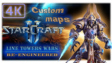 Starcraft 2 Custom | LTW Line Tower Wars: Re - Engineered | Basic Tips - Need to Know | 4K UWD
