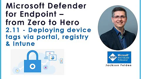 2.11 Deploying device tag via portal, GPO and Intune, MDE from Zero to Hero