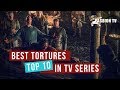 Les 10 meilleures scnes de torture sries tv